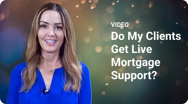 Do My Clients Get Live Mortgage Support?