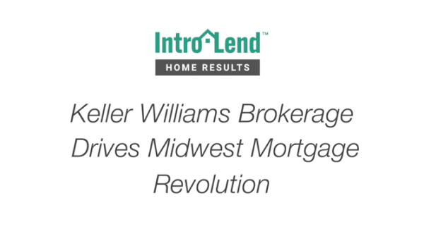 Join the IntroLend Mortgage Revolution! How Keller Williams is Revolutionizing Midwest Mortgages